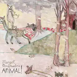 Animal! - Margot & The Nuclear So and So's