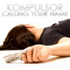 Kompulsor - Calling Your Name (Extended Mix)