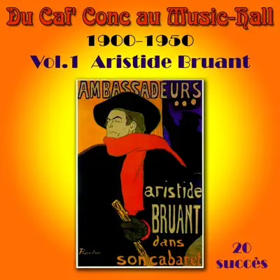 Du Caf' Conc au Music Hall 1900-1950, vol. 1 - Aristide Bruant