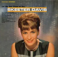 Let Me Get Close to You (Bonus Track Version) by Skeeter Davis album reviews, ratings, credits