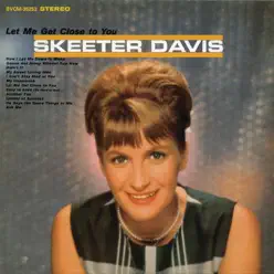 Let Me Get Close to You (Bonus Track Version) - Skeeter Davis