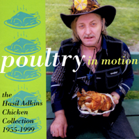 Hasil Adkins - Poultry In Motion: The Hasil Adkins Chicken Collection, 1955-1999 artwork