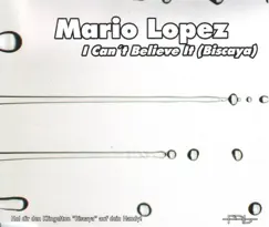 I Can't Believe It (Biscaya) by Mario Lopez album reviews, ratings, credits