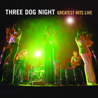 Three Dog Night - Greatest Hits Live artwork