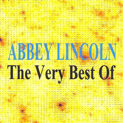 The Very Best Of - Abbey Lincoln - Abbey Lincoln