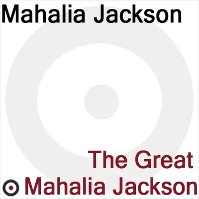 The Great Mahalia Jackson - Mahalia Jackson