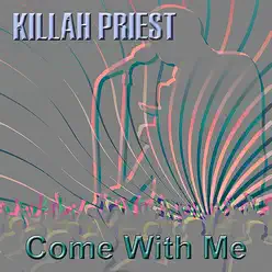 Come With Me - Killah Priest