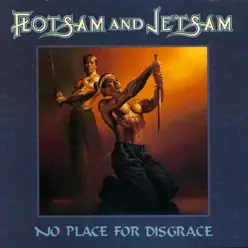 No Place for Disgrace - Flotsam and Jetsam