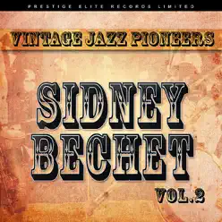 Vintage Jazz Pioneers - Sidney Bechet, Vol. 2 - Sidney Bechet