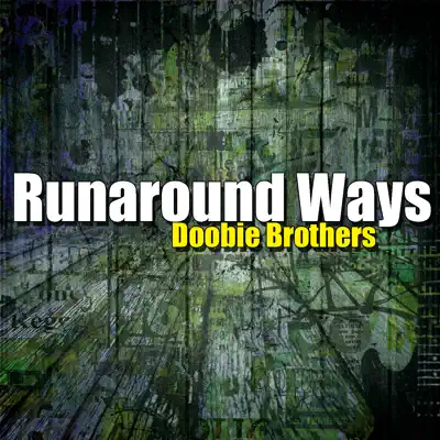 Runaround Ways - The Doobie Brothers