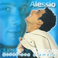 Questione d'amore - Alessio