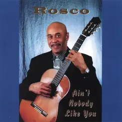 Ain't Nobody Like You by Rosco album reviews, ratings, credits
