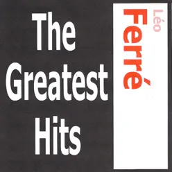 Léo Ferré: The Greatest Hits - Leo Ferre