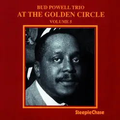At the Golden Circle, Vol. 5 - Bud Powell At the Golden Circle, Vol. 5 - Bud Powell