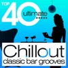 Top 40 Ultimate - Chillout Classic Bar Grooves, 2009