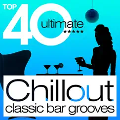Top 40 Ultimate - Chillout Classic Bar Grooves by Various Artists album reviews, ratings, credits