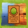 Planete Verte (Green Planet) (Music of Peace for the Love of the Earth)