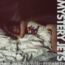 Half In Love With Elizabeth - EP - Mystery Jets