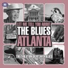 Let Me Tell You About the Blues: Atlanta