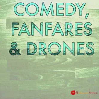 Comedy, Fanfares & Drones by 5 Alarm Music album reviews, ratings, credits