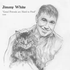 Good Friends Are Hard to Find - Single by Jimmy White album reviews, ratings, credits