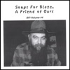 Songs For Blaze, A Friend Of Ours