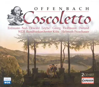 Offenbach, J.: Coscoletto, Ou Le Lazzarone [Opera] by Collegium Cantandi Bonn, Yoo-Chang Nah, Henner Leyhe, Cologne Radio Symphony Orchestra, Angèle Durand, Thomas Dewald, Mechthild Georg, Helmut Froschauer, Mojca Erdmann & Anke Hoffmann album reviews, ratings, credits