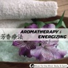 Aromatherapy 6 : Energizing - Music For The Mind, Body & Spirit !