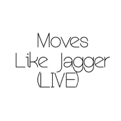 Moves Like Jagger (Live Acoustic Version) Song Lyrics