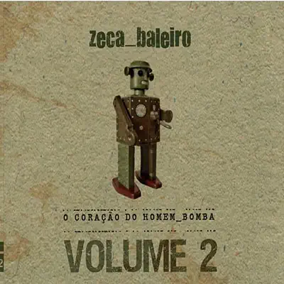 O Coração do Homem-Bomba, Vol. 2 - Zeca Baleiro