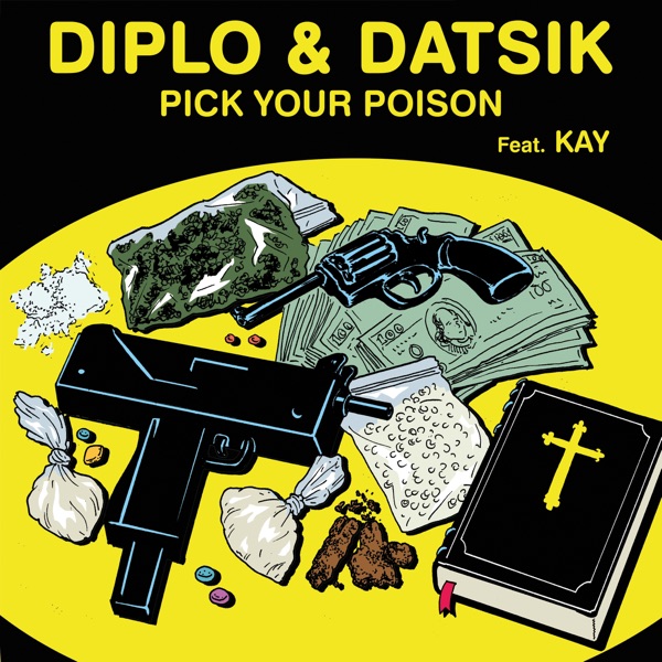 Pick Your Poison (feat. Kay) - Single - Diplo & Datsik