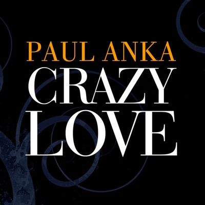 Crazy Love - Paul Anka