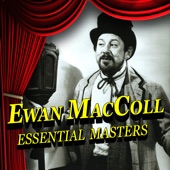 Ewan MacColl - Green Grow The Rashes, O