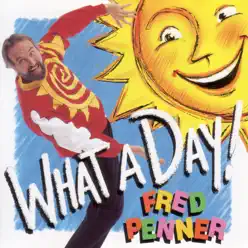 What A Day! - Fred Penner What A Day! - Fred Penner