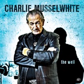 Charlie Musselwhite - Dig The Pain