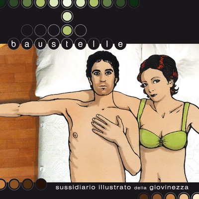 Sussidiario illustrato della giovinezza (Deluxe Version) - Baustelle