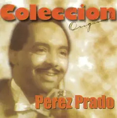 Colécción Original: Perez Prado by Dámaso Pérez Prado album reviews, ratings, credits