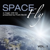Space Fly, Vol. 1 - A Magic Chill Trip (Presented By Frank Borell) artwork