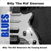 Billy 'The Kid' Emerson's No Teasing Around album lyrics, reviews, download