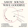 Savoy Sound - Wave Goodbye
