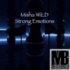 Misha Wild - Strong Emotions