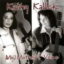 My Mother's Voice - Kathy Kallick My Mother's Voice - Kathy Kallick