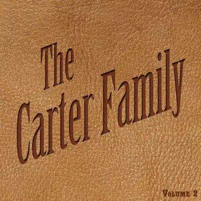 The Carter Family, Vol. 2 - The Carter Family The Carter Family, Vol. 2 - The Carter Family