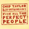 F**k All The Perfect People (feat. The New Ukrainians) album lyrics, reviews, download