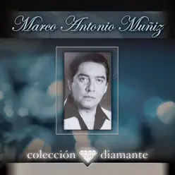 Colección Diamante: Marco Antonio Muñíz - Marco Antonio Muñiz