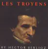 Berlioz:Les Troyens album lyrics, reviews, download