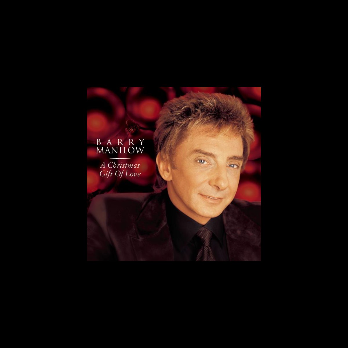 ‎A Christmas Gift of Love by Barry Manilow on Apple Music