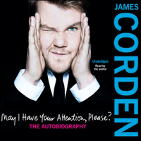 James Corden - May I Have Your Attention Please? (Unabridged) artwork