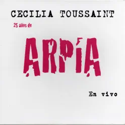25 años de Arpía en vivo - Cecilia Toussaint