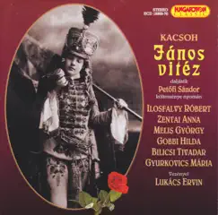 János Vitéz by Róbert Ilosfalvy, György Melis, Tivadar Bilicsi, Hilda Gobbi, Ervin Lukács & Hungarian State Opera Orchestra album reviews, ratings, credits